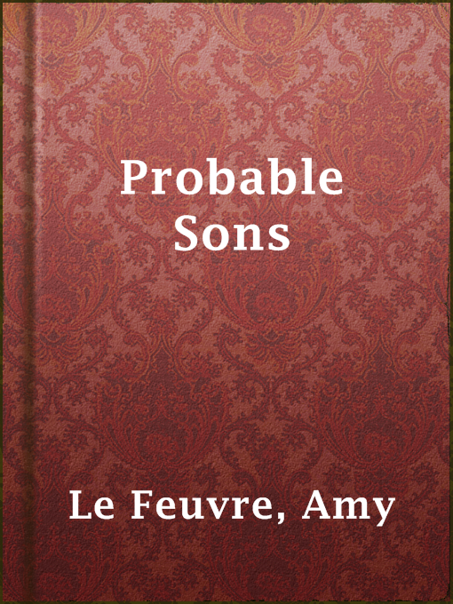 Title details for Probable Sons by Amy Le Feuvre - Available